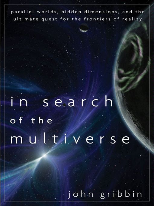 Title details for In Search of the Multiverse by John Gribbin - Available